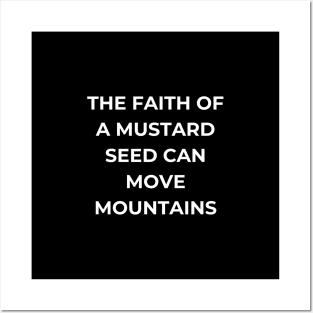 The faith of a mustard seed can move mountains Posters and Art